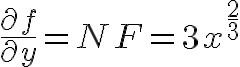 $\frac{\partial f}{\partial y}=NF=3x^{\frac23}$